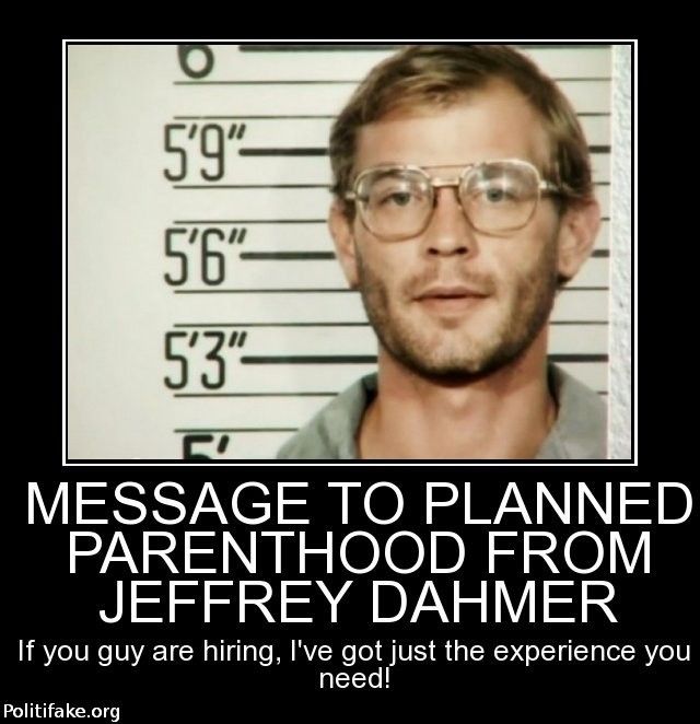  photo message-planned-parenthood-from-jeffrey-dahmer-you-guy-are-h-politics-1446083792.jpg
