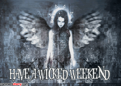 Have A Wicked Weekend Pictures, Images and Photos