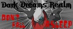 [PokeCommunity.com] .::.Dark Dreams Realm League.::.